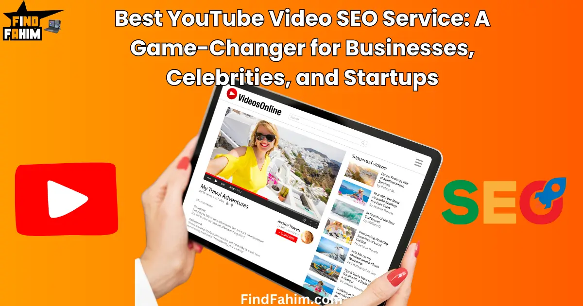 Best YouTube Video SEO Service: A Game-Changer for Businesses, Celebrities, and Startups