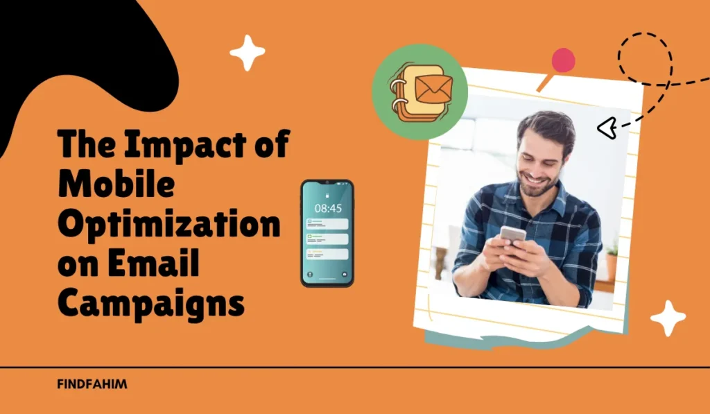 The Impact of Mobile Optimization on Email Campaigns
