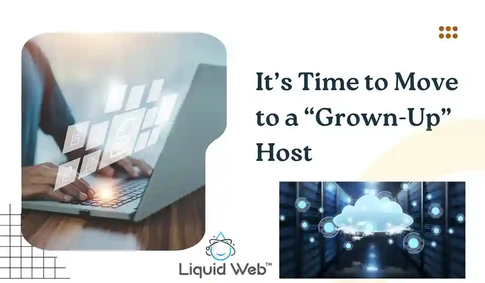 It’s Time to Move to a “Grown-Up” Host