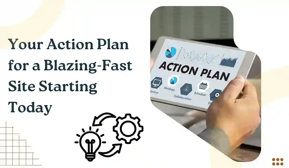 Your Action Plan for a Blazing-Fast Site Starting Today