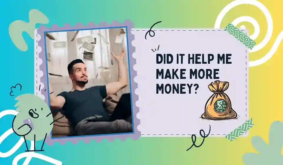Did It Help Me Make More Money