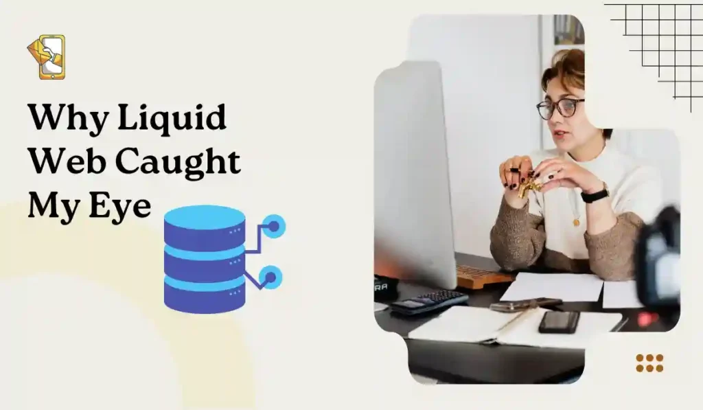 Why Liquid Web Caught my eye