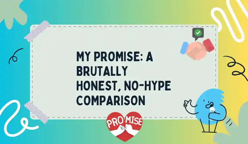 My Promise: A Brutally Honest, No-Hype Comparison